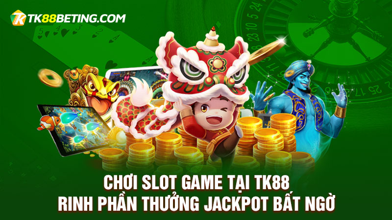 Giới thiệu chuyên mục Slot Game TK88