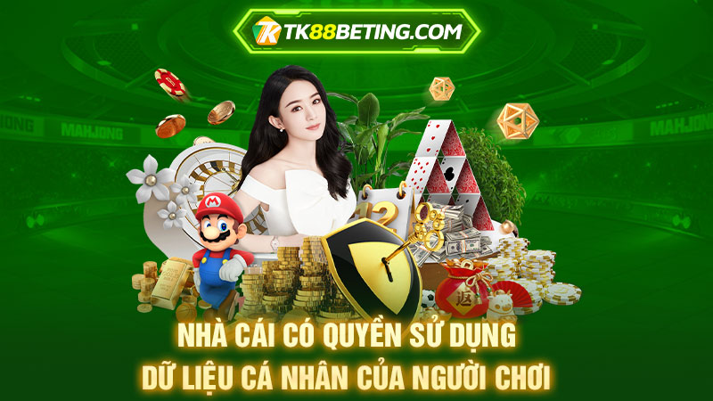 Nhà cái có quyền sử dụng dữ liệu cá nhân của người chơi