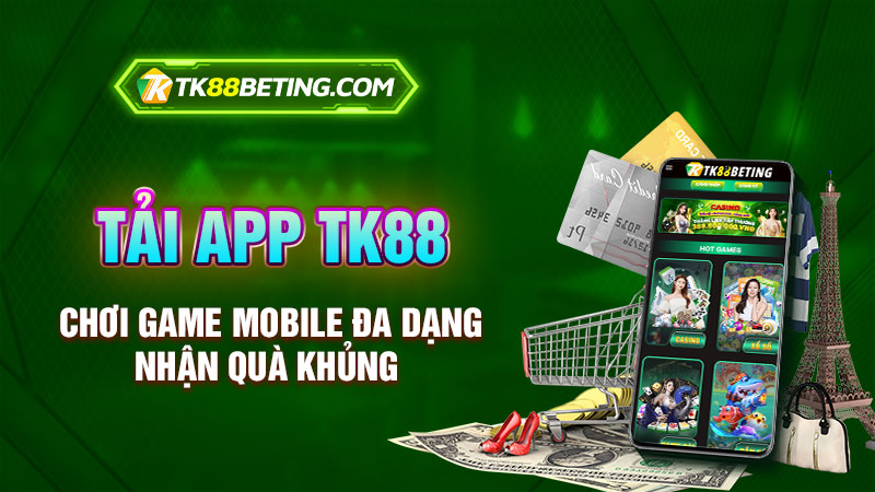 Hướng dẫn tải app TK88