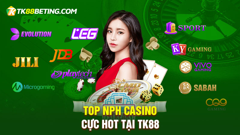 Top các NPH casino online tại TK88