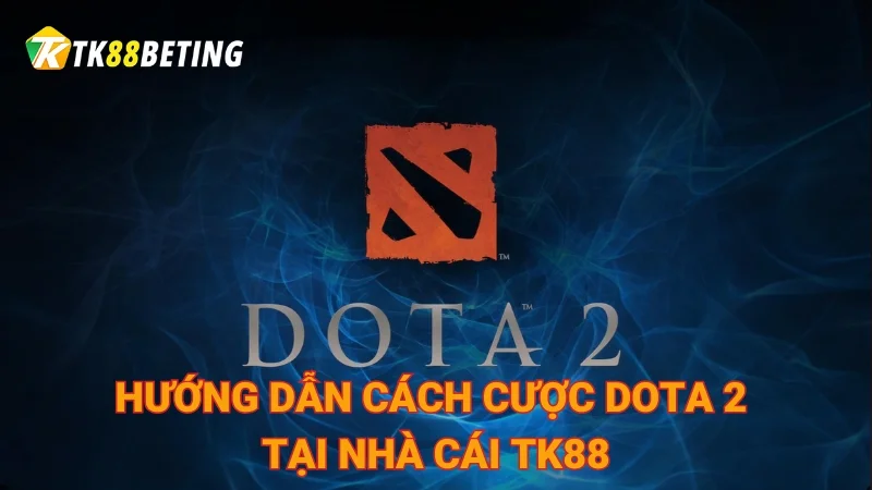 cách cược DOTA 2