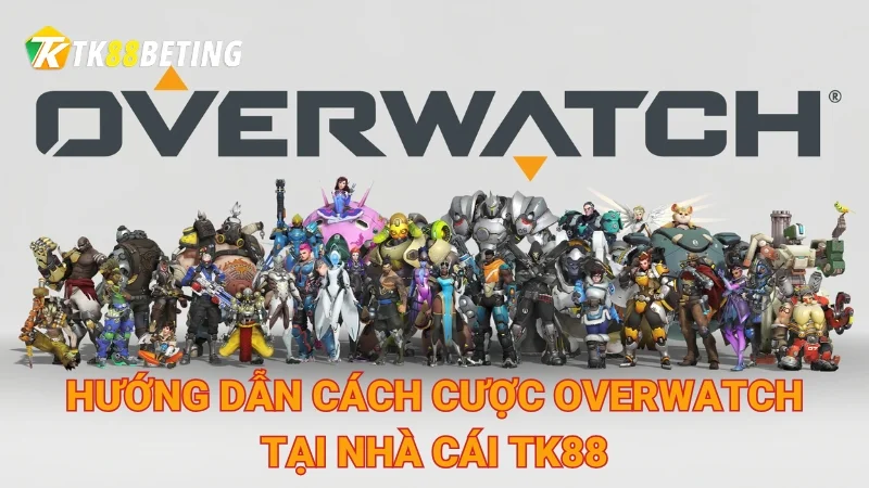 Cách cược Overwatch